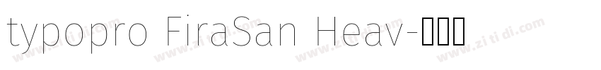 typopro FiraSan Heav字体转换